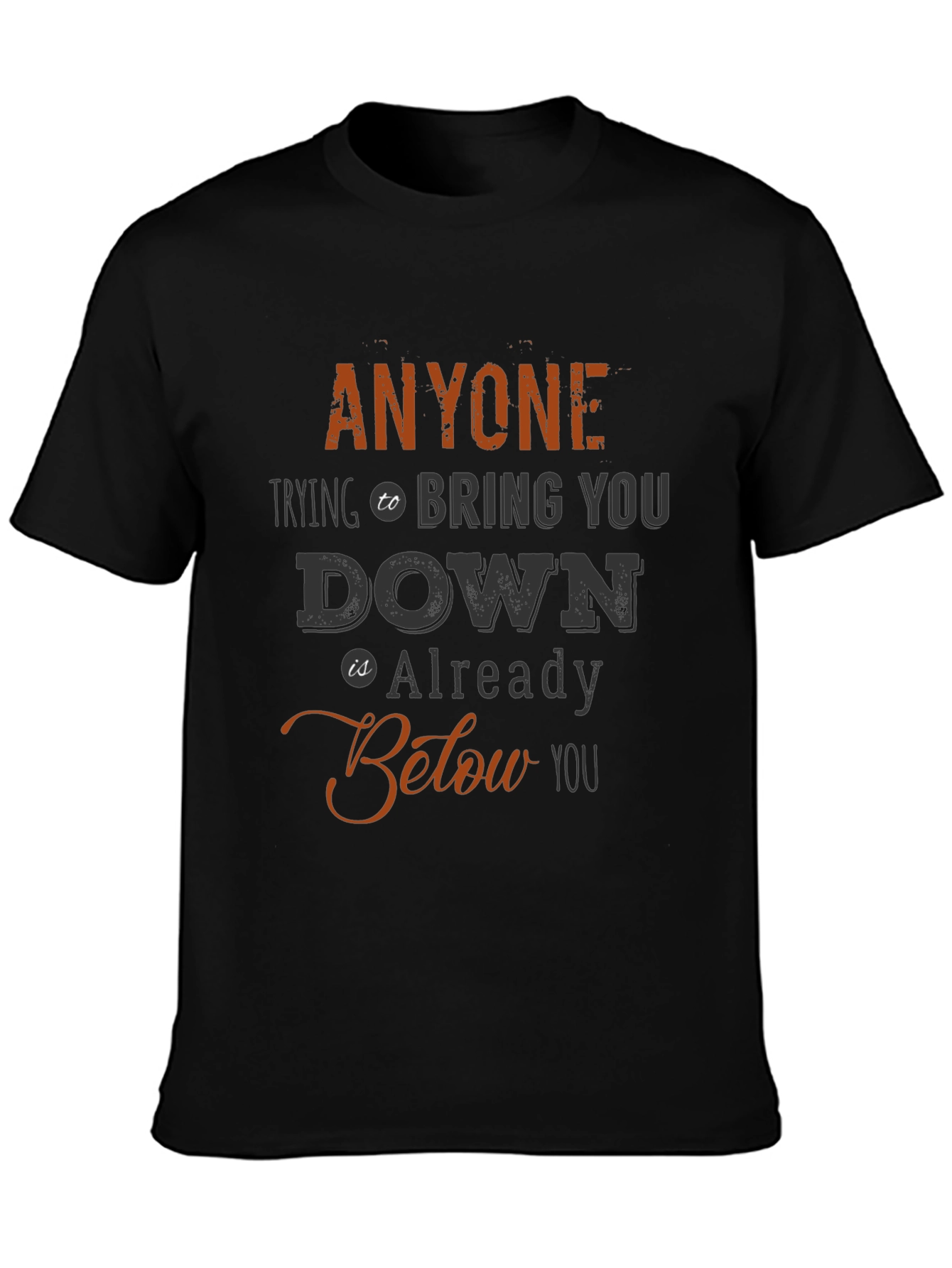 Anyone Below You Graphic Tee
