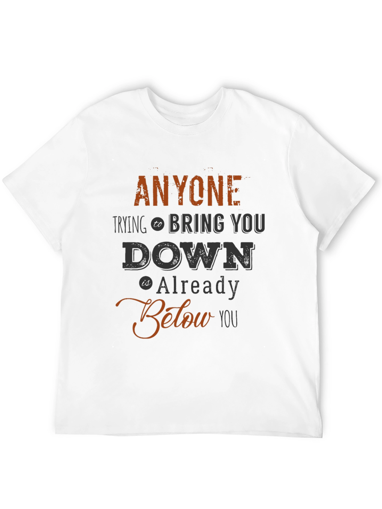 Anyone Below You Graphic Tee