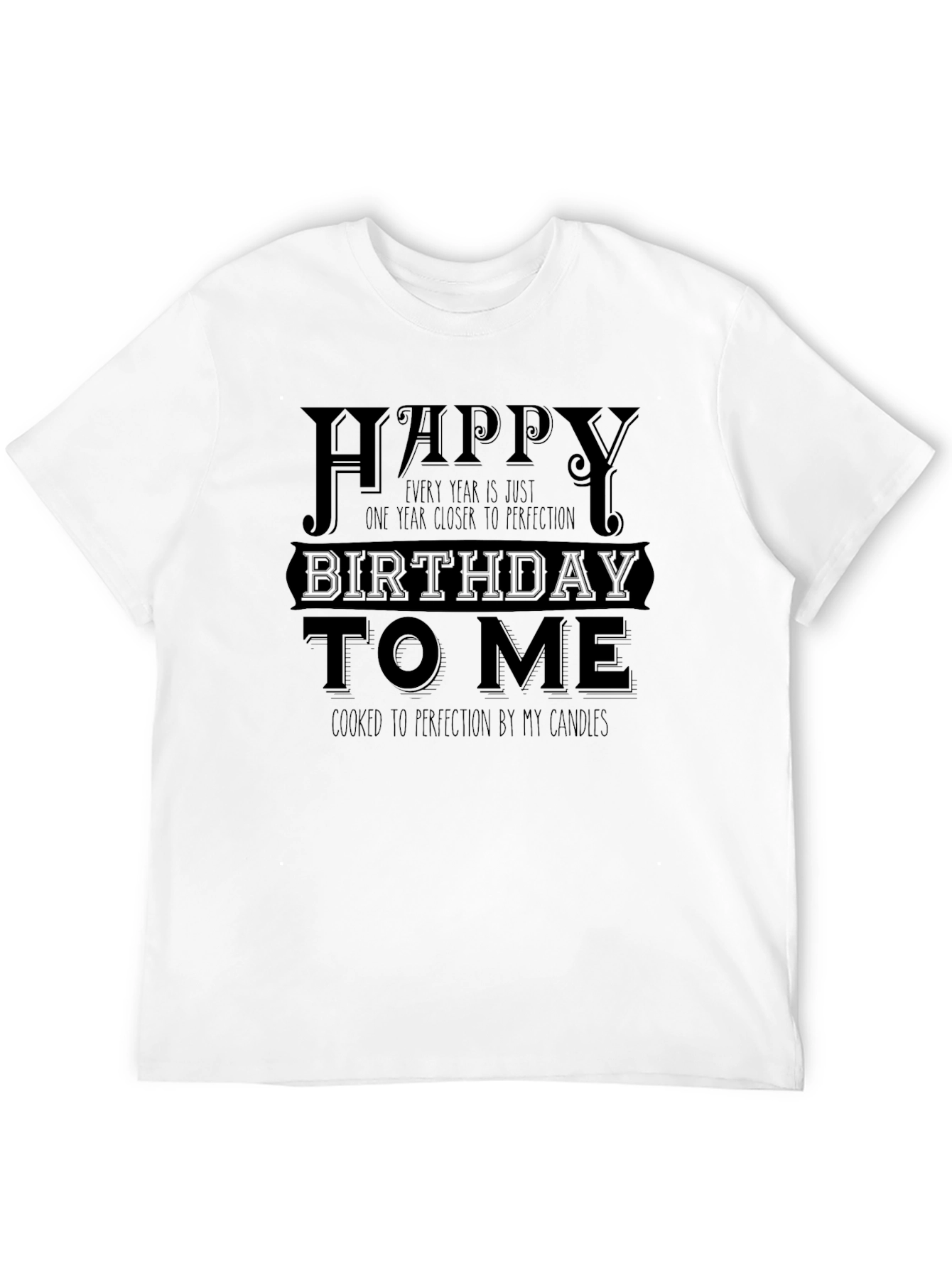 Happy Birthday To Me T-Shirt