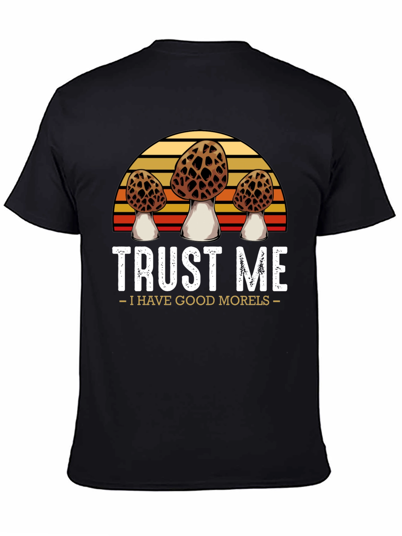 Trust Me I Have Good Morels T-Shirt