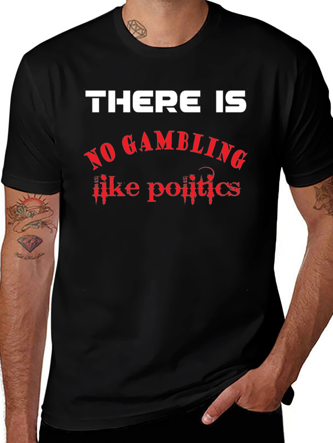 There Is No Gambling Like Politics Graphic T-Shirt