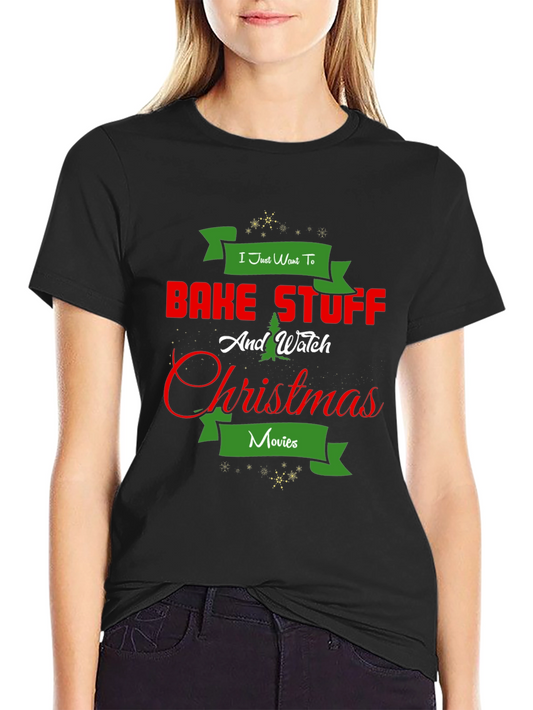 Bake Stuff & Watch Christmas Movies T-Shirt