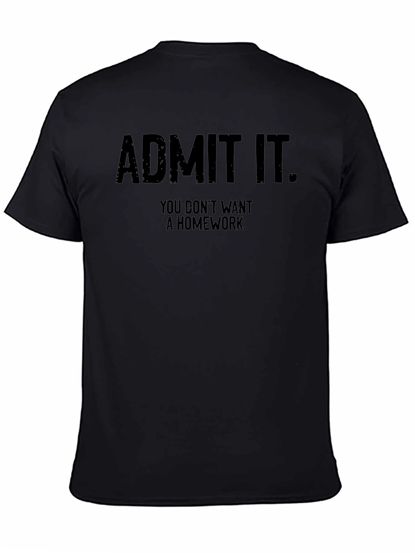 Admit It Homework T-Shirt