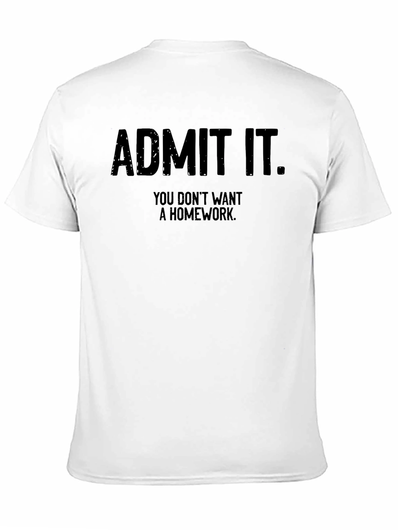 Admit It Homework T-Shirt
