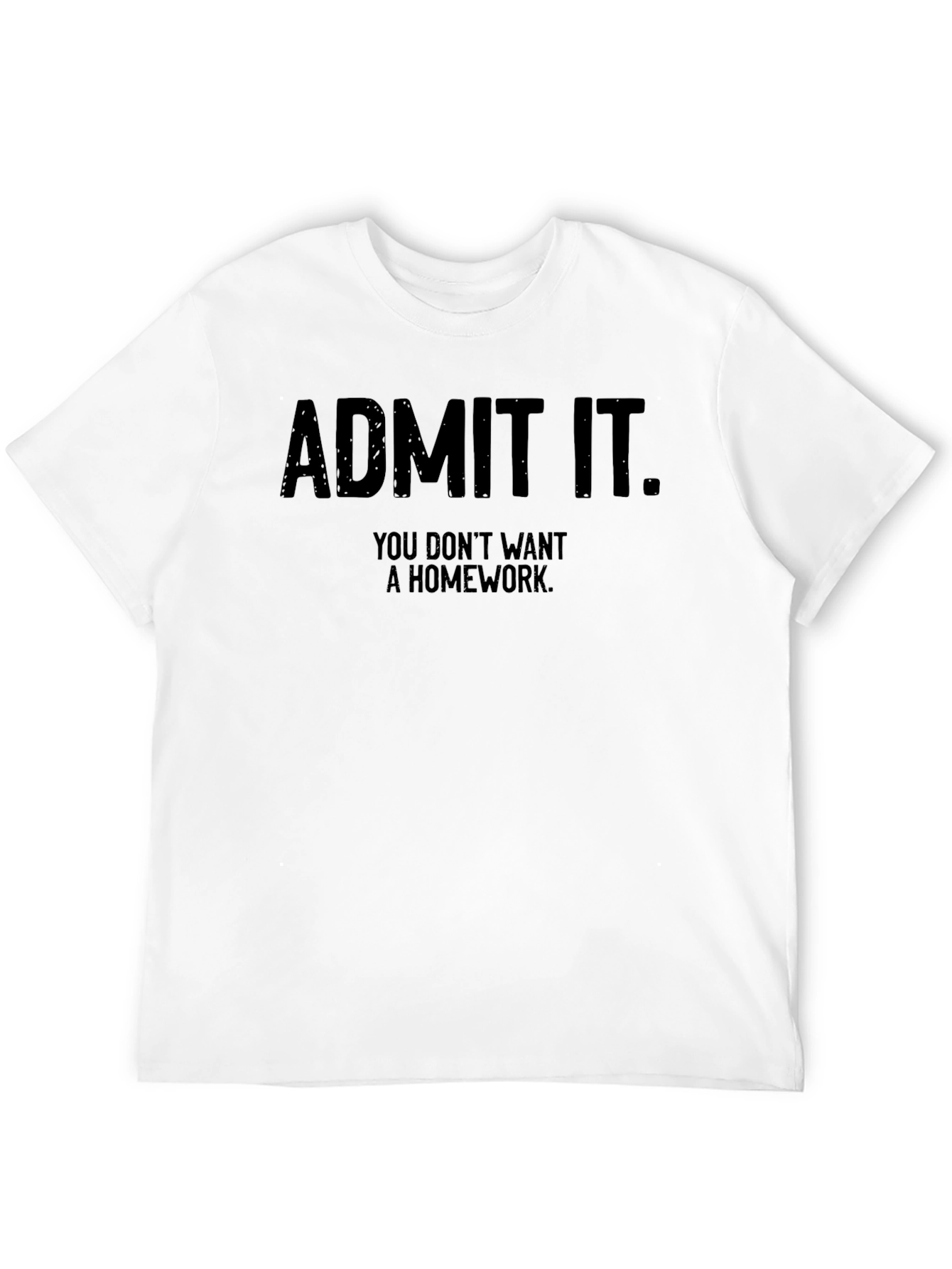 Admit It Homework T-Shirt