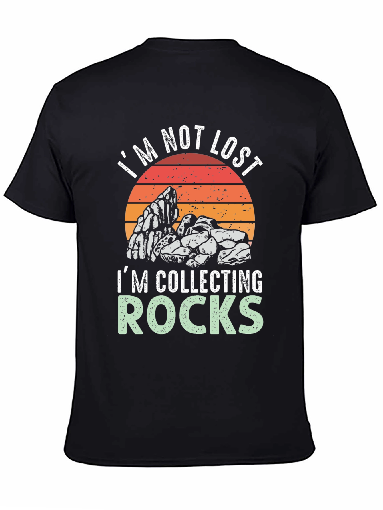 Im Not Lost Im Collecting Rocks T-Shirt