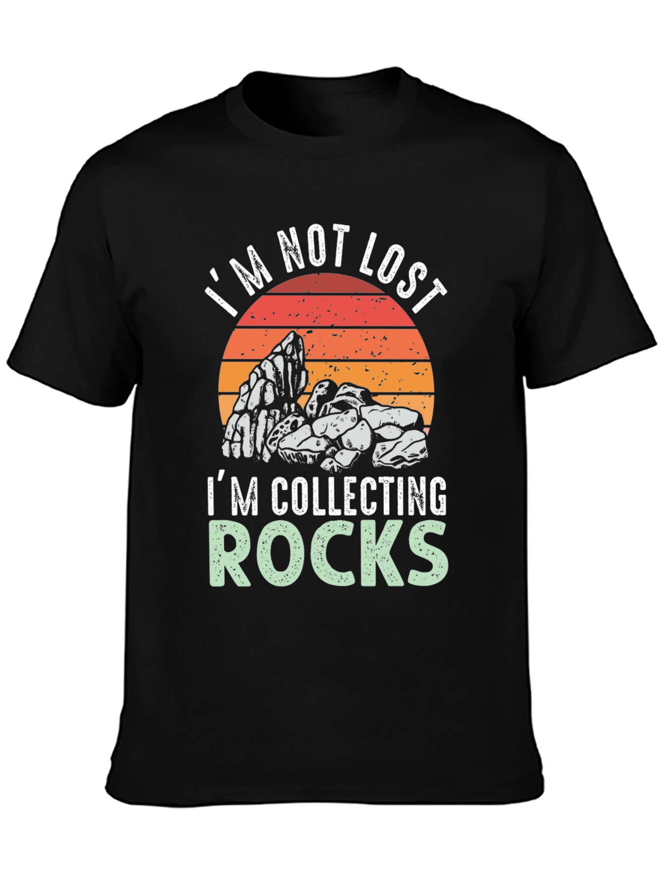 Im Not Lost Im Collecting Rocks T-Shirt