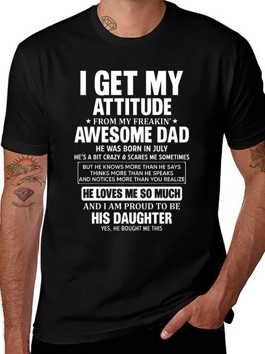 Awesome Dad Daughter T-Shirt - I Get My Attitude