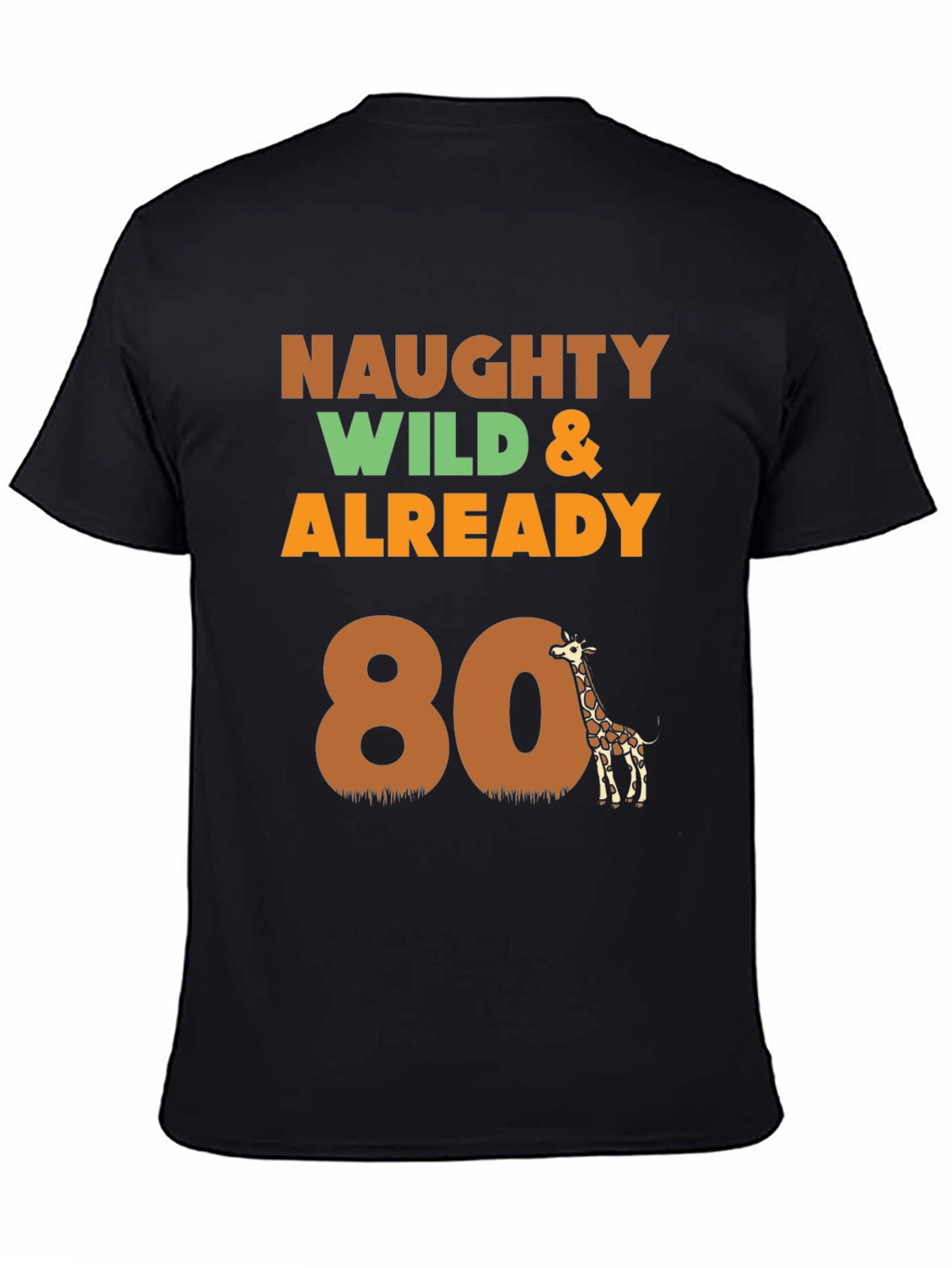 Naughty Wild & Already 80 T-Shirt