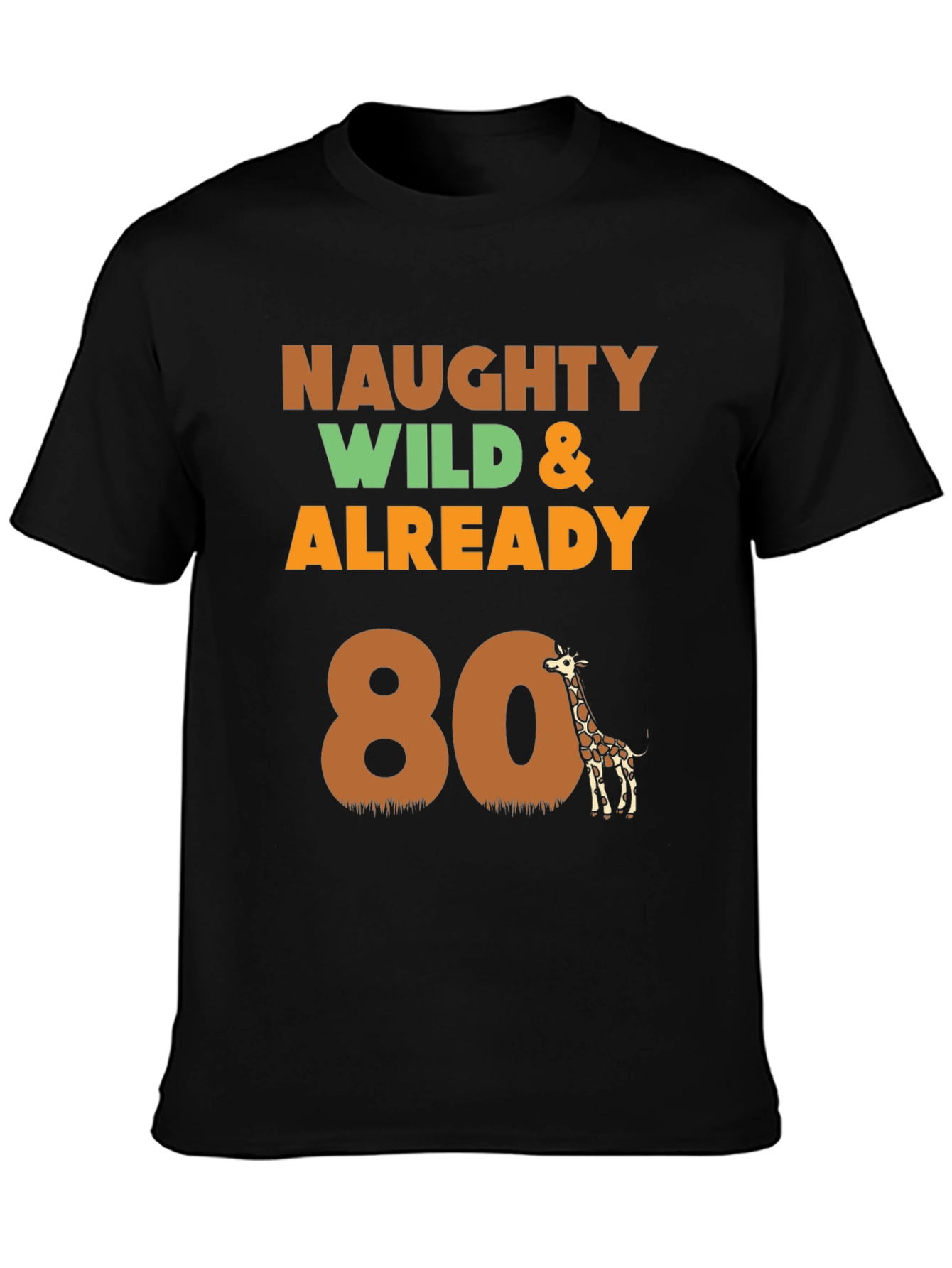 Naughty Wild & Already 80 T-Shirt