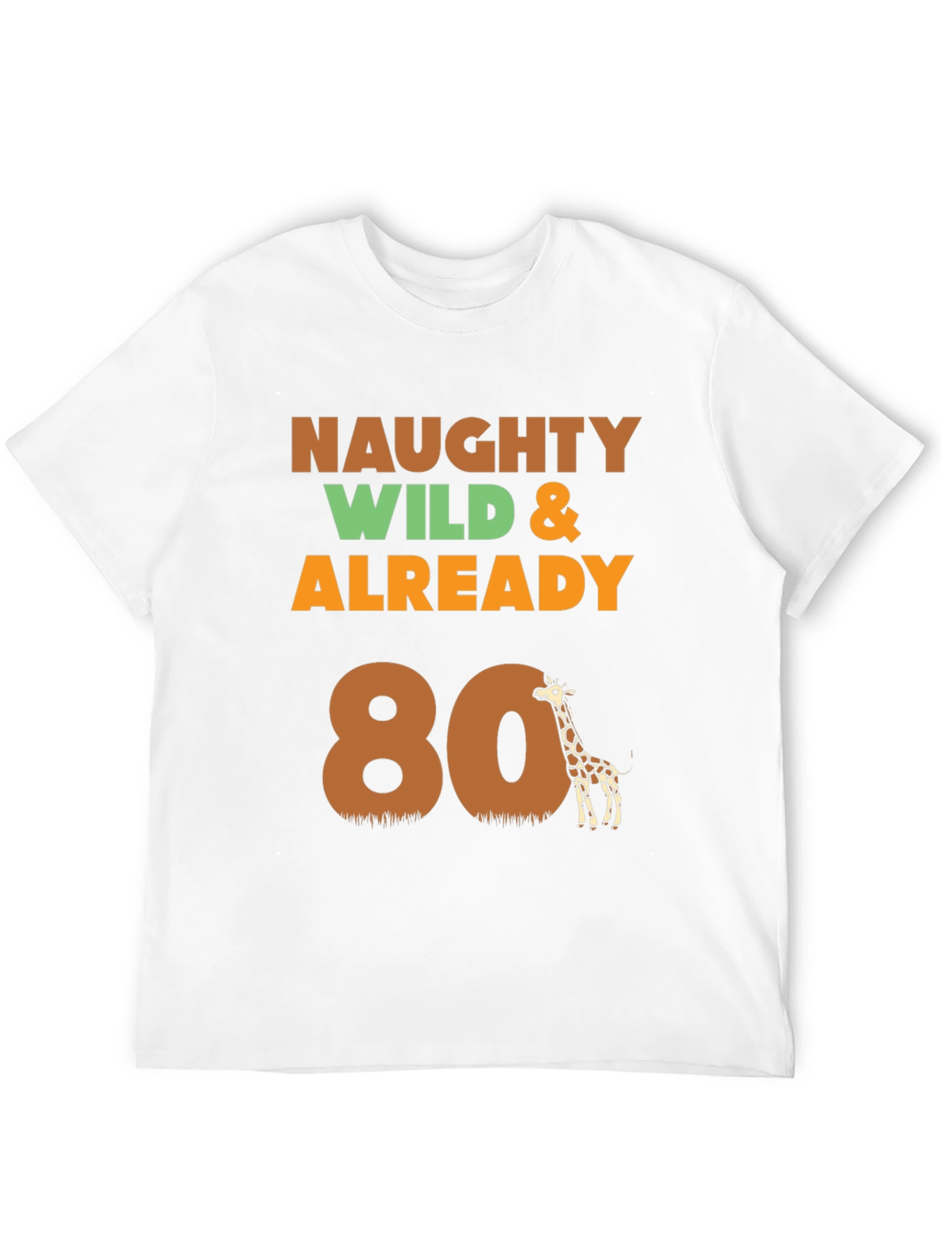 Naughty Wild & Already 80 T-Shirt