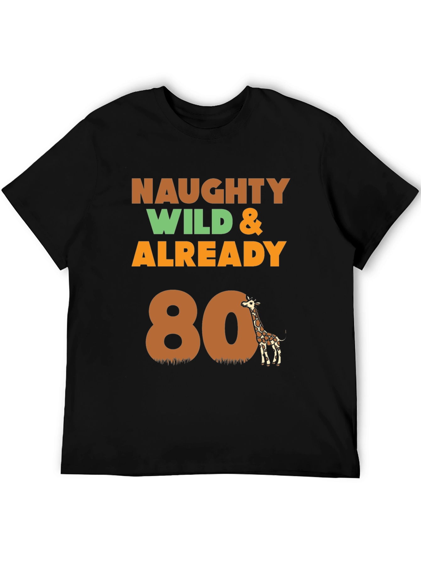 Naughty Wild & Already 80 T-Shirt