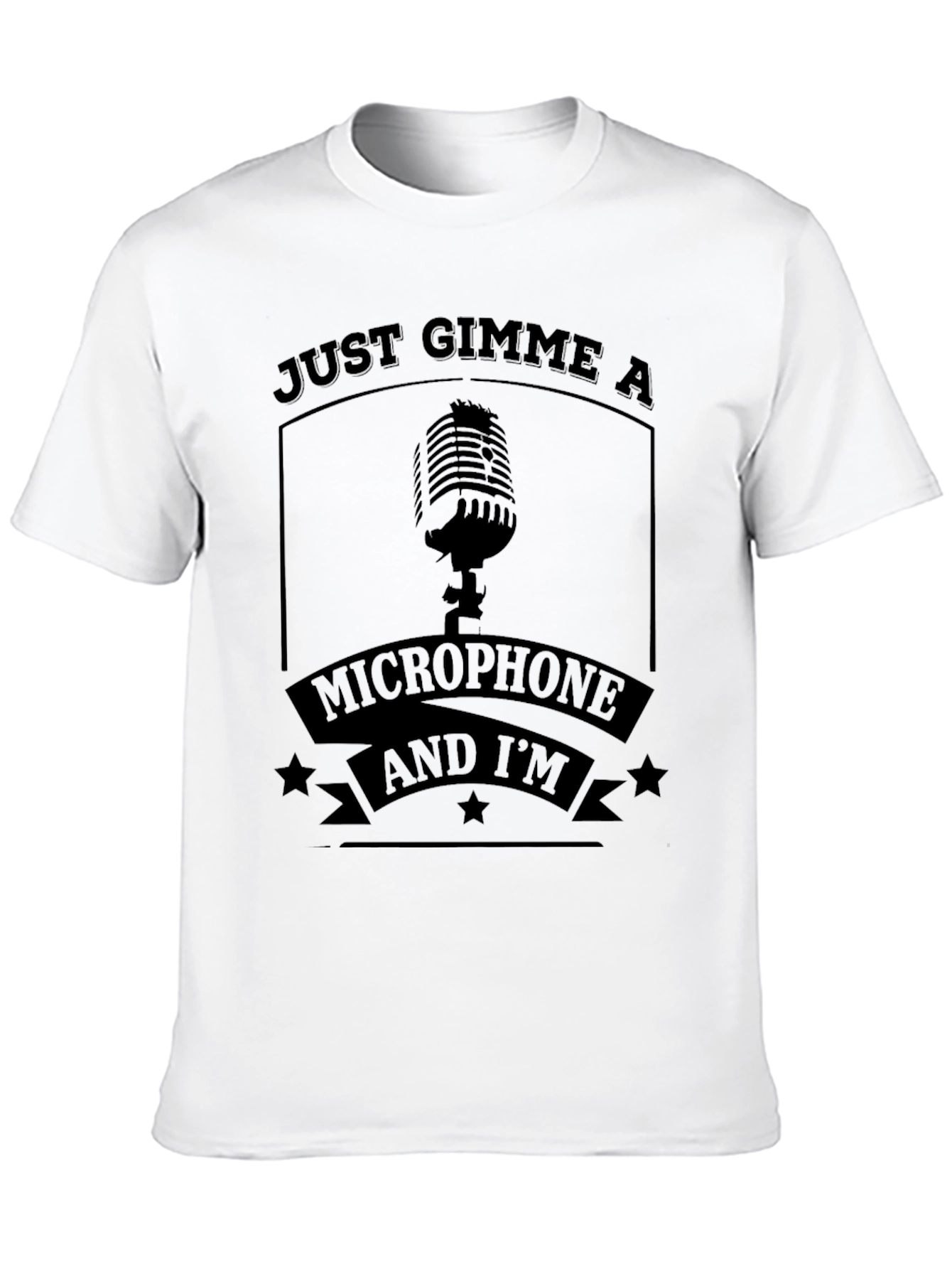Just Gimme a Microphone T-Shirt
