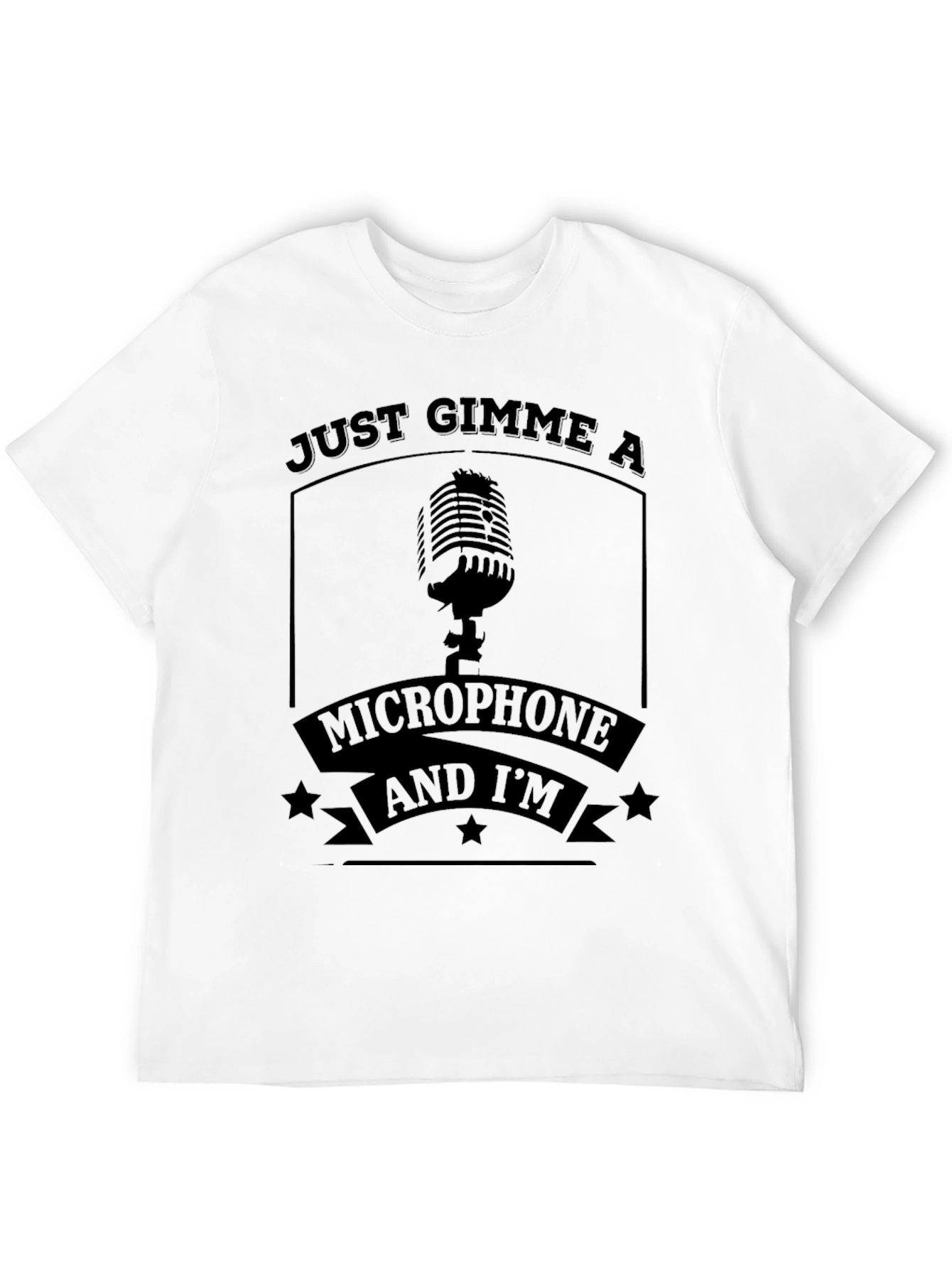 Just Gimme a Microphone T-Shirt