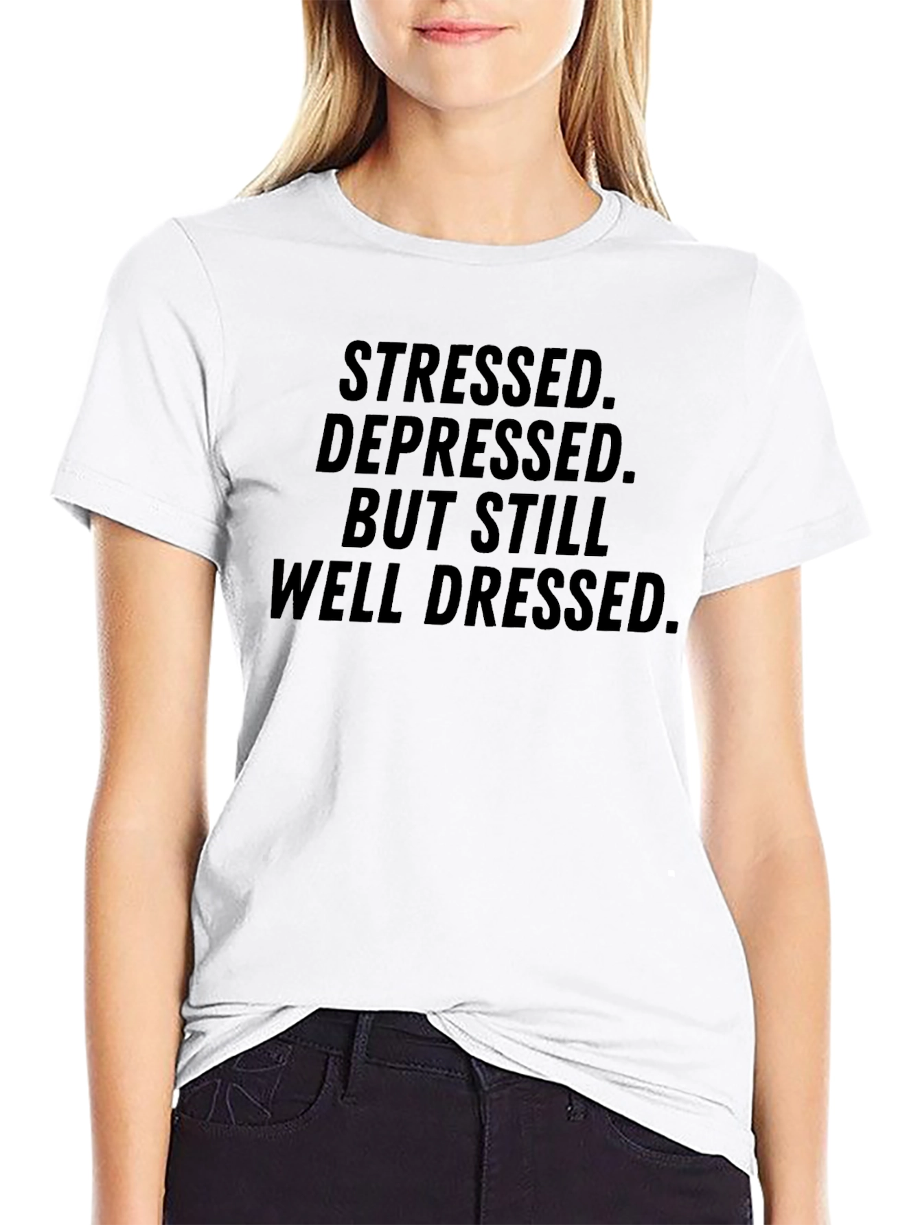 Stressed Depressed But Still Well Dressed Black T-Shirt