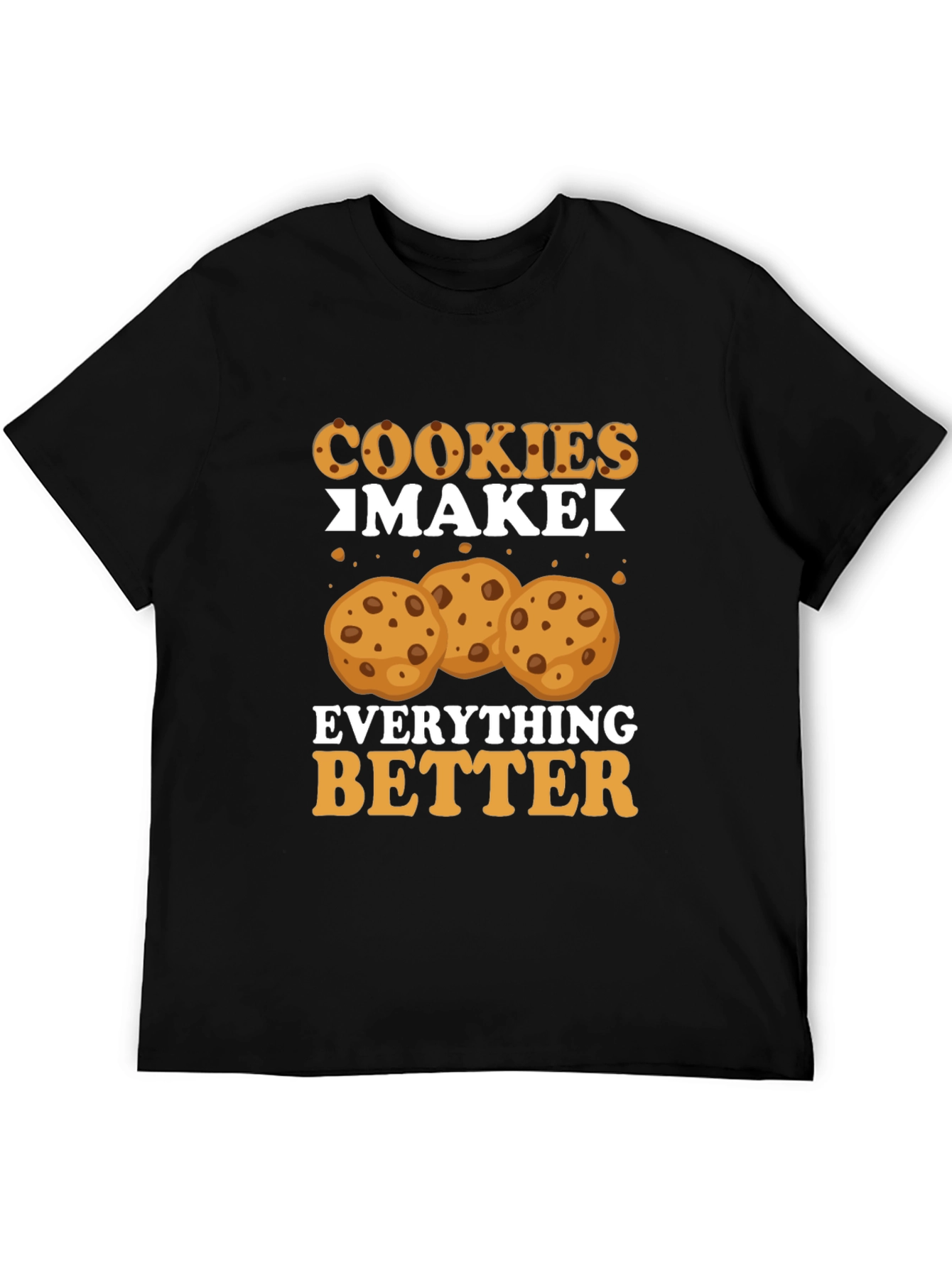 Cookies Make Everything Better - Black Tee