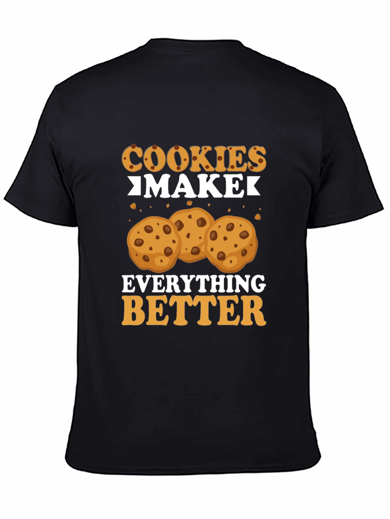 Cookies Make Everything Better - Black Tee