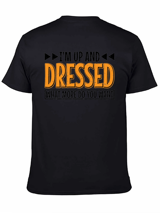 Funny Im Up And Dressed Graphic Tee