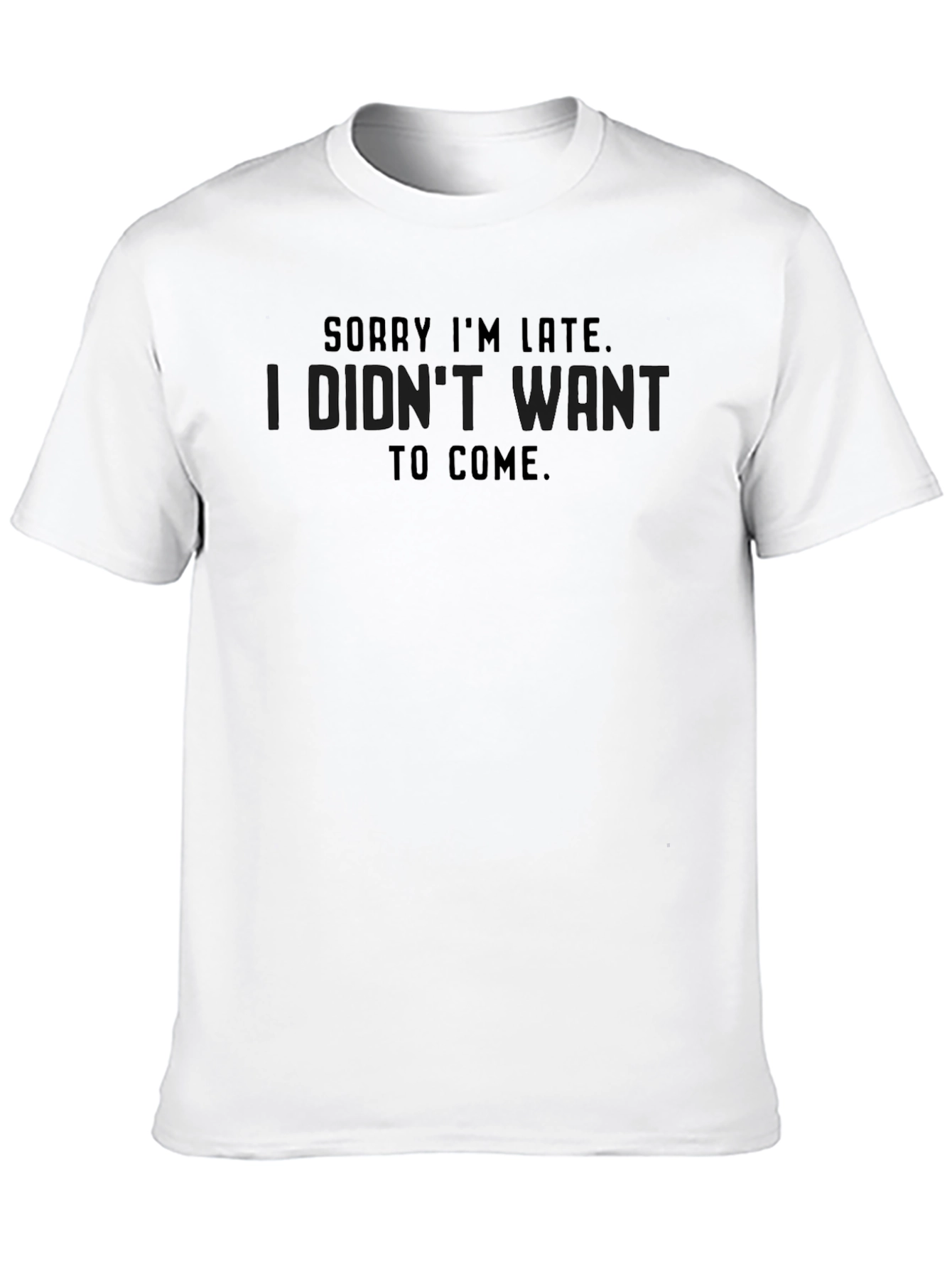 Funny Sorry Im Late Graphic T-Shirt