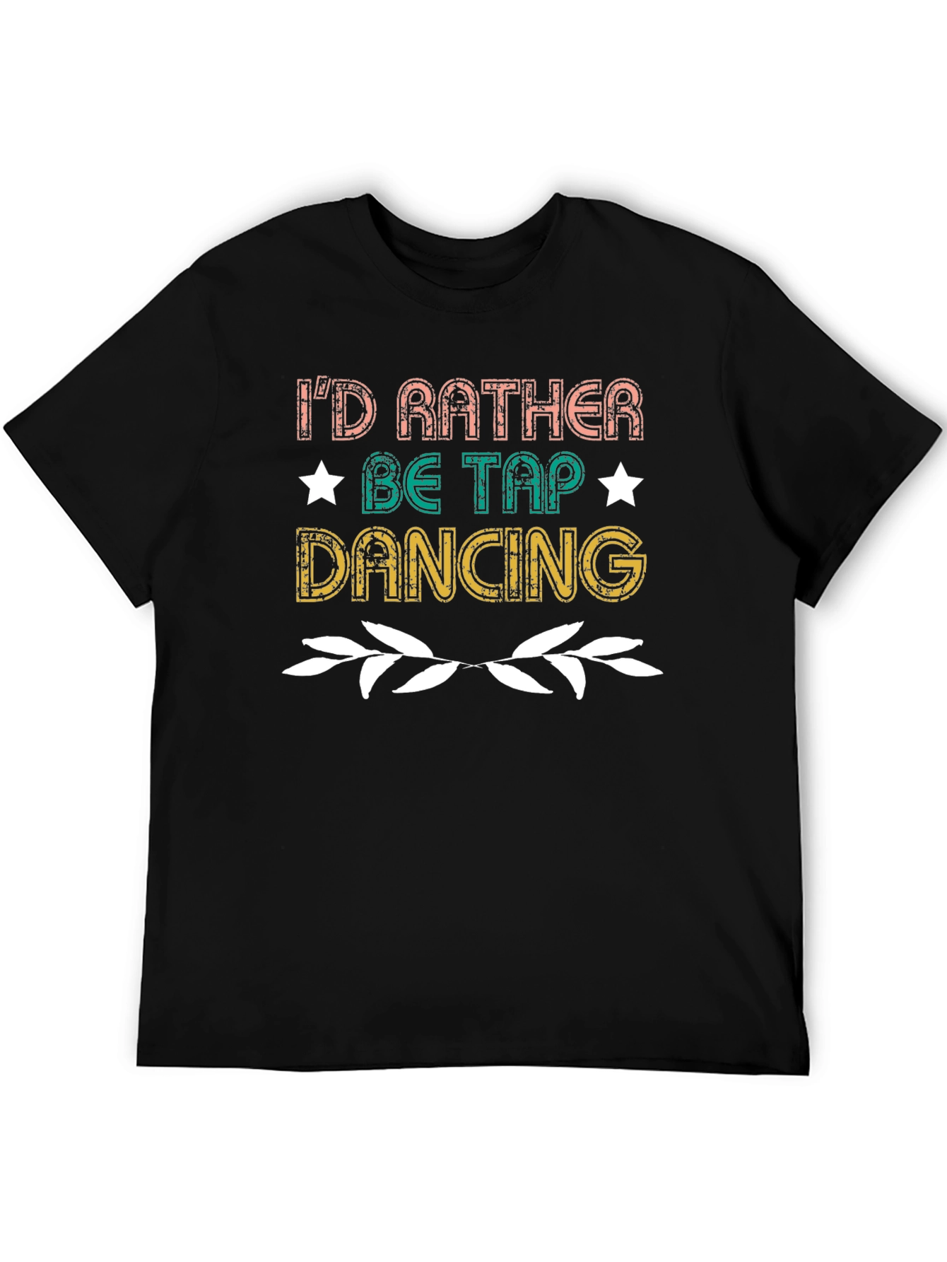 Id Rather Be Tap Dancing Black Graphic Tee