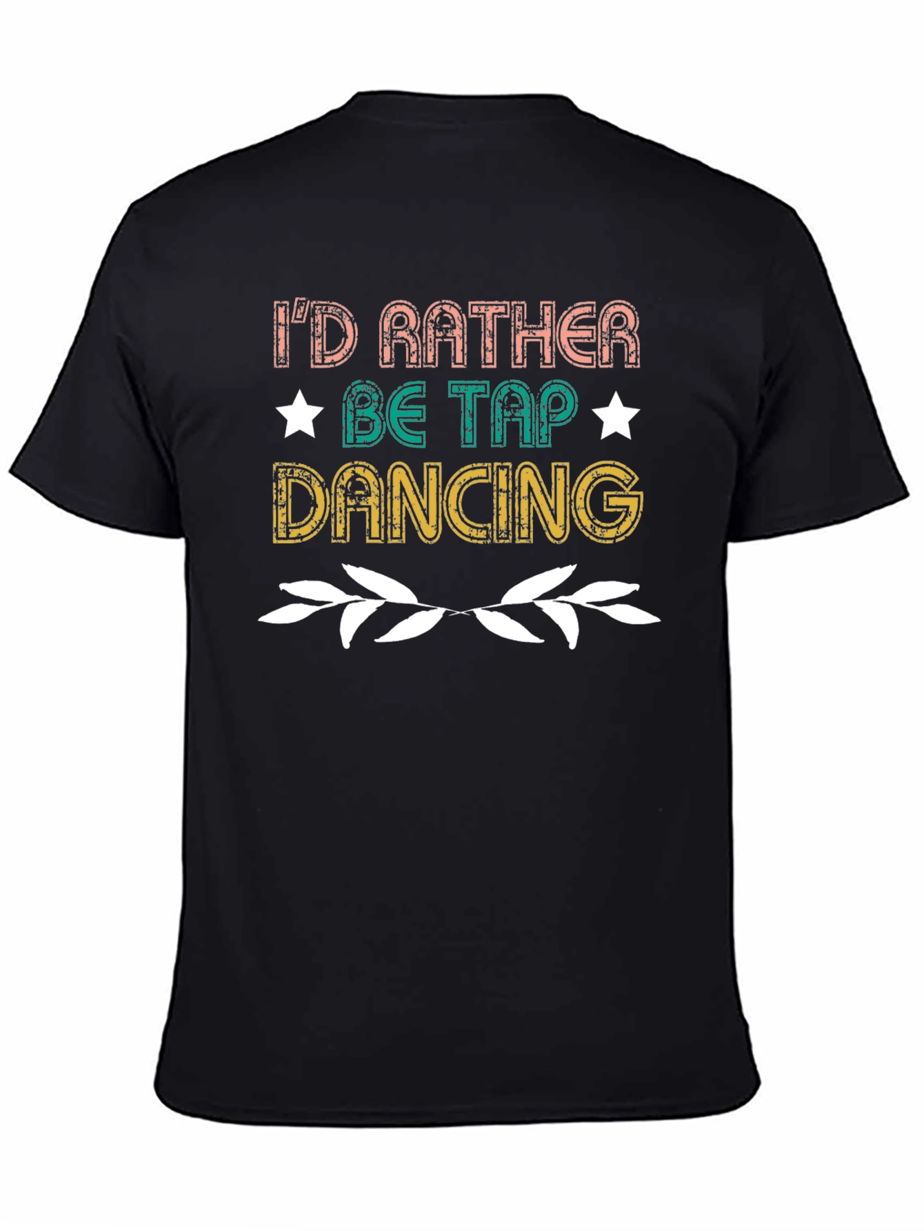 Id Rather Be Tap Dancing Black Graphic Tee