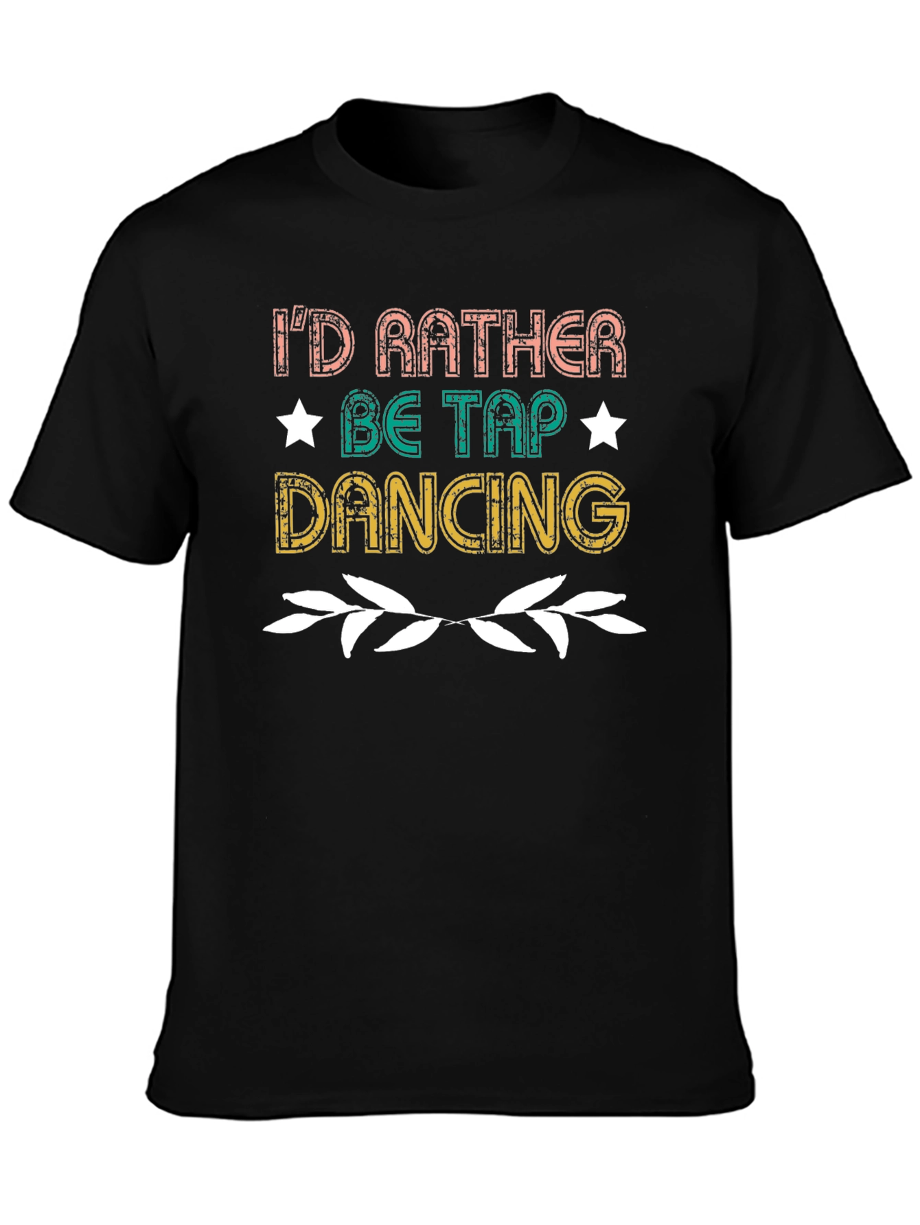 Id Rather Be Tap Dancing Black Graphic Tee