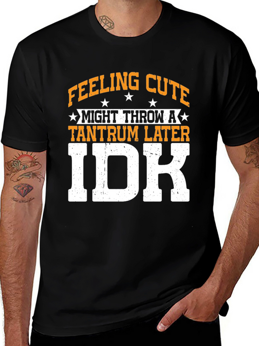 Feeling Cute Tantrum IDK Graphic Tee