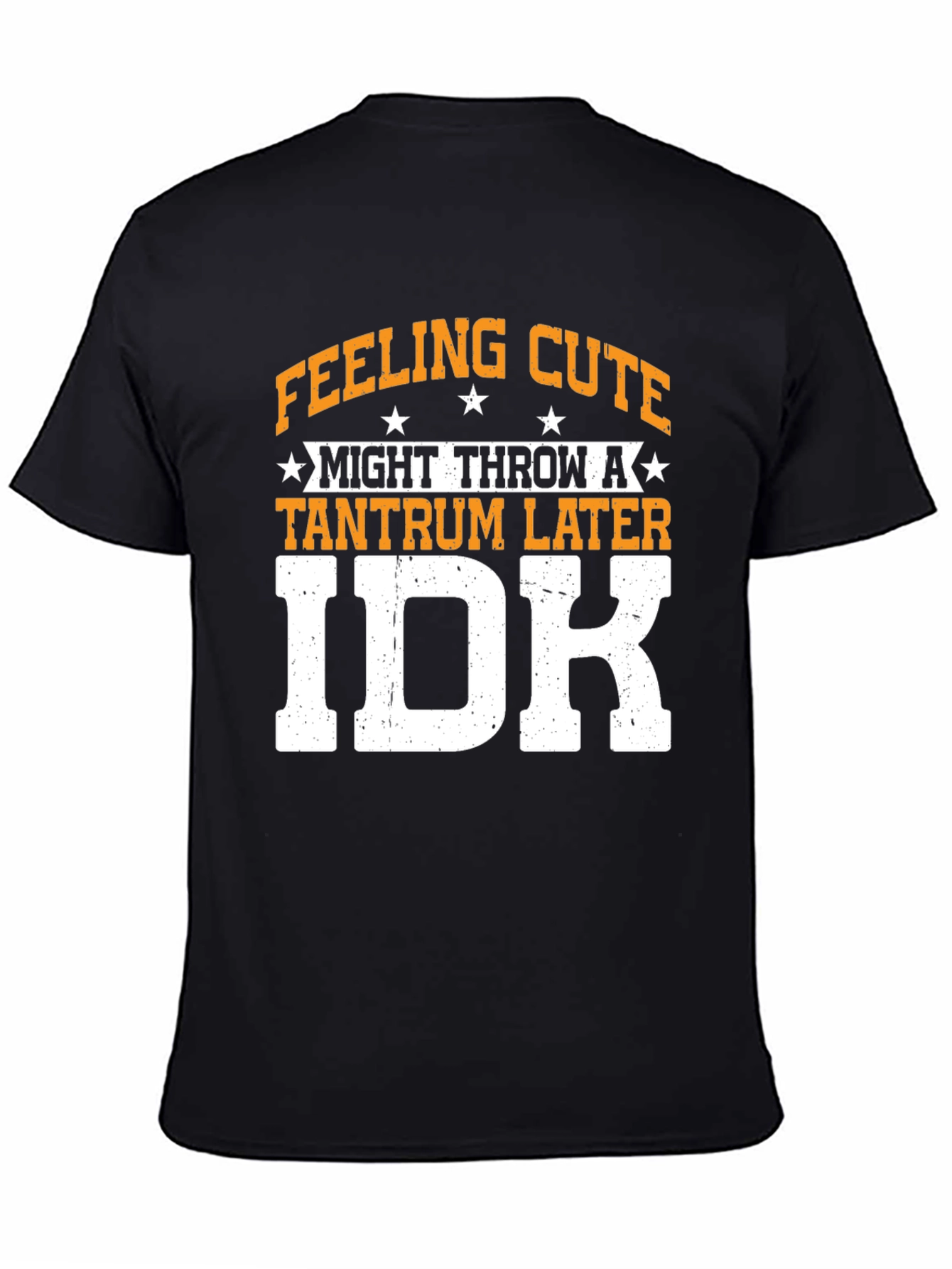 Feeling Cute Tantrum IDK Graphic Tee