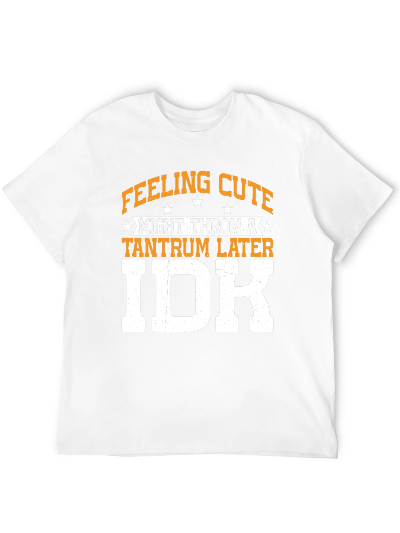 Feeling Cute Tantrum IDK Graphic Tee