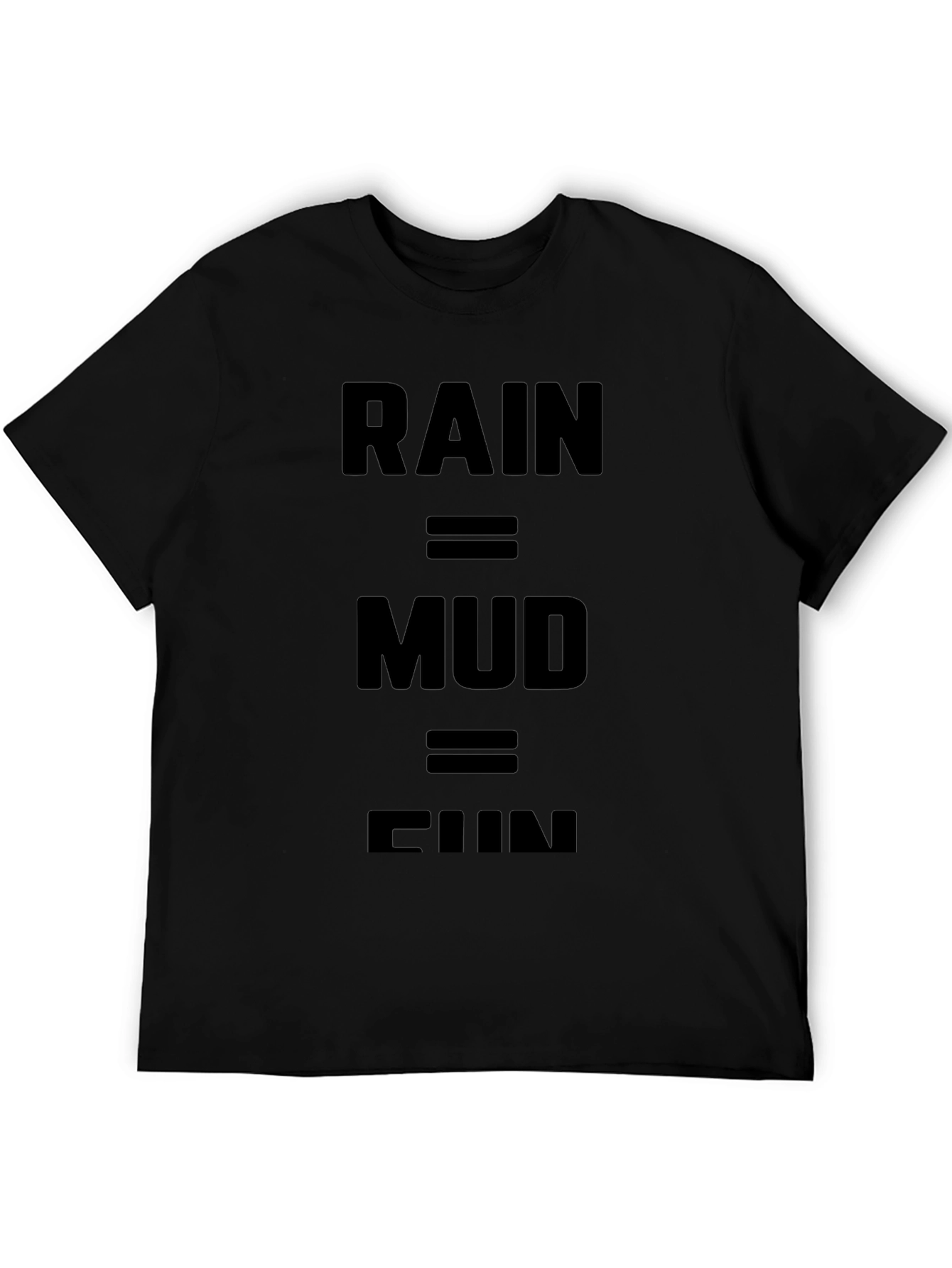 Rain = Mud = Fun Black Graphic T-Shirt