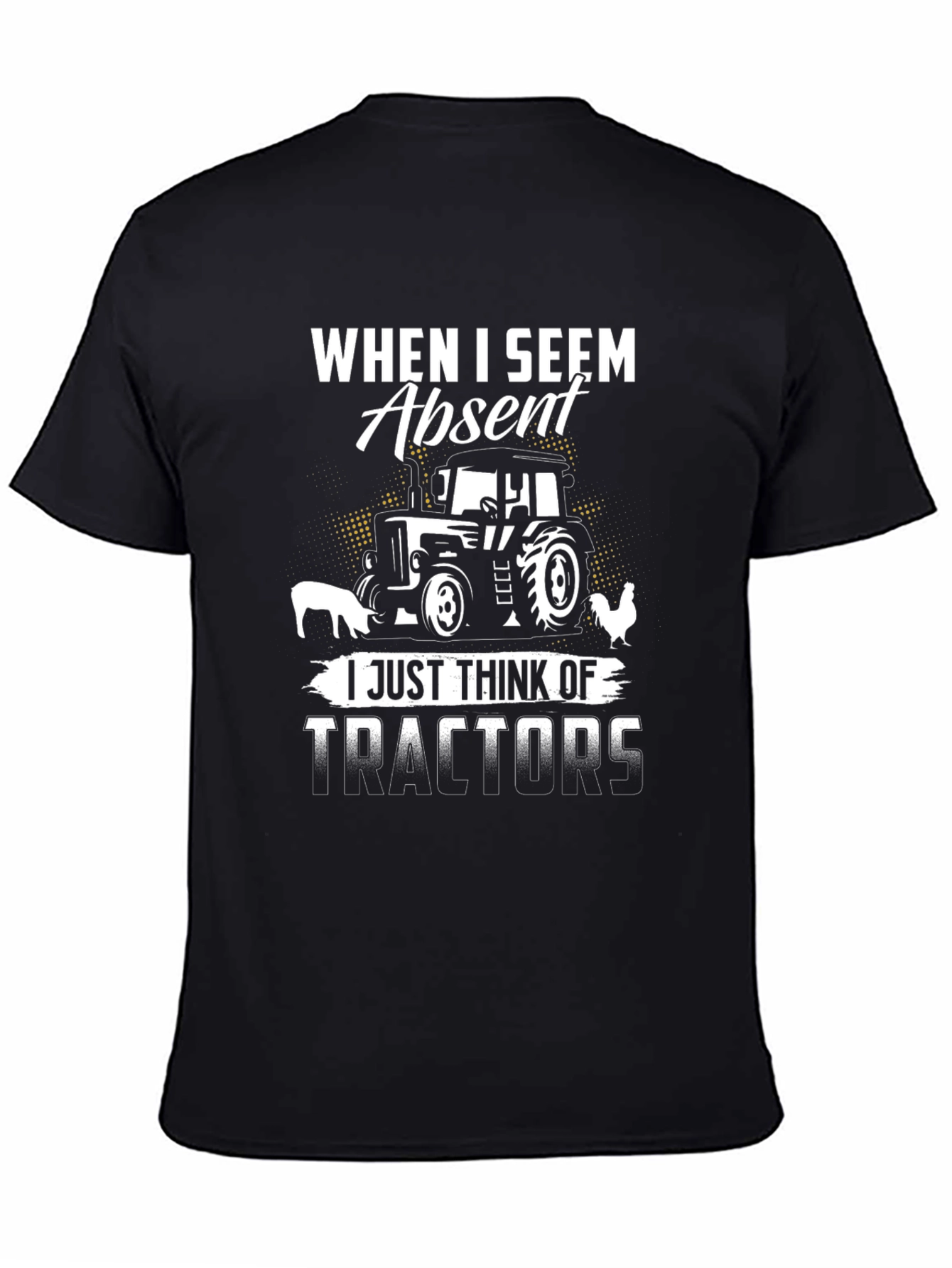 When I Seem Absent Tractor T-Shirt