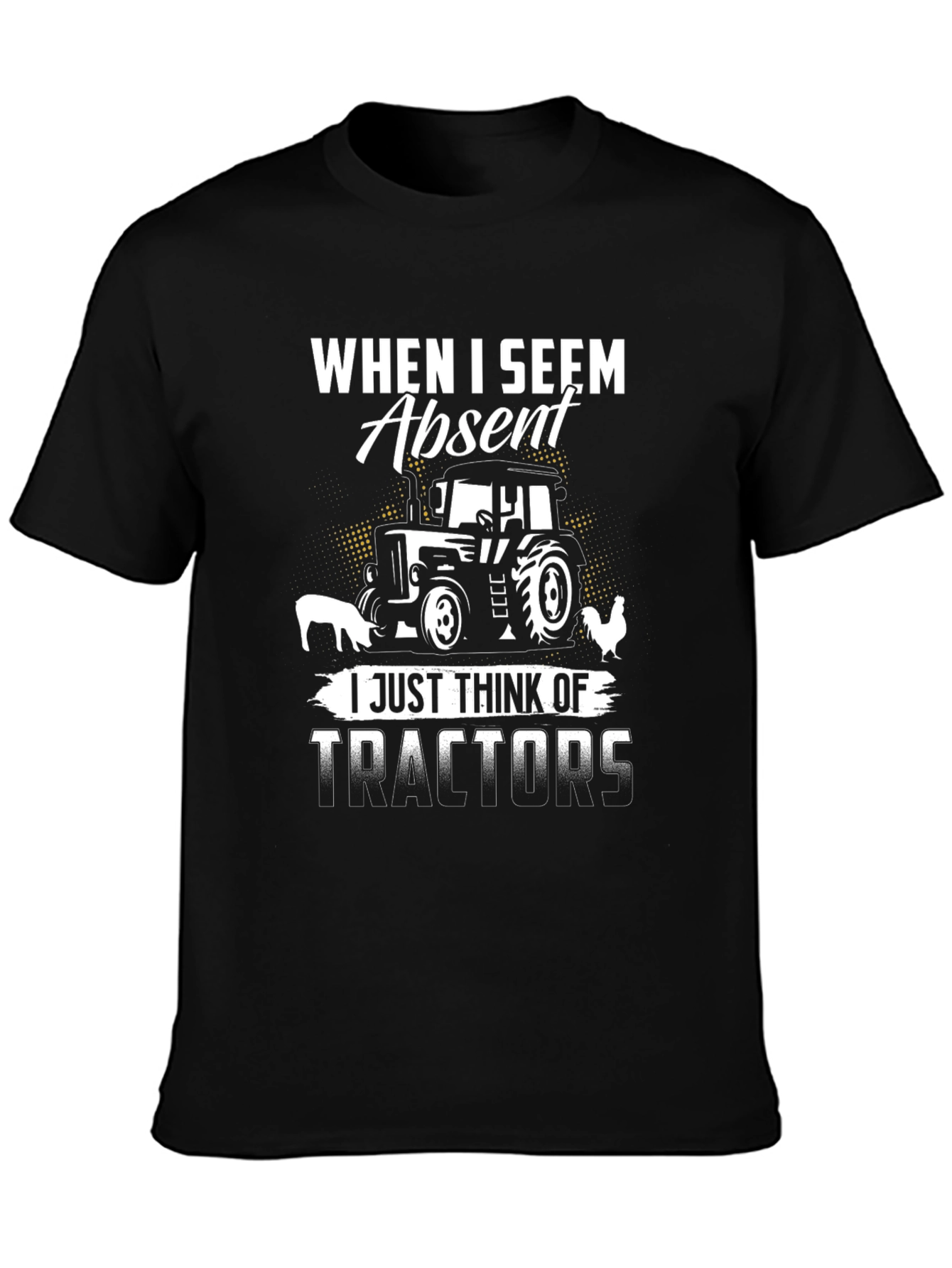When I Seem Absent Tractor T-Shirt