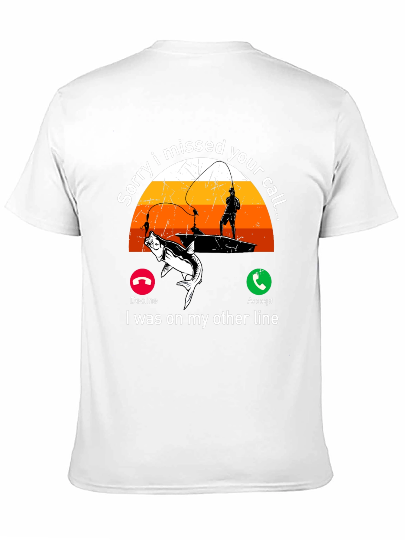 Sorry I Missed Your Call Fishing T-Shirt