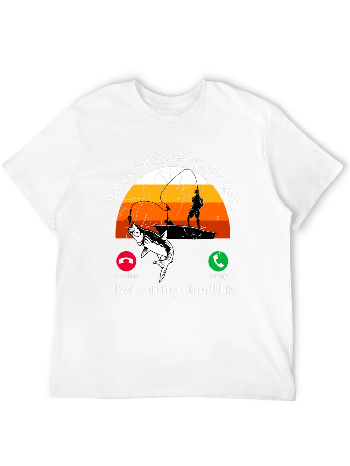 Sorry I Missed Your Call Fishing T-Shirt