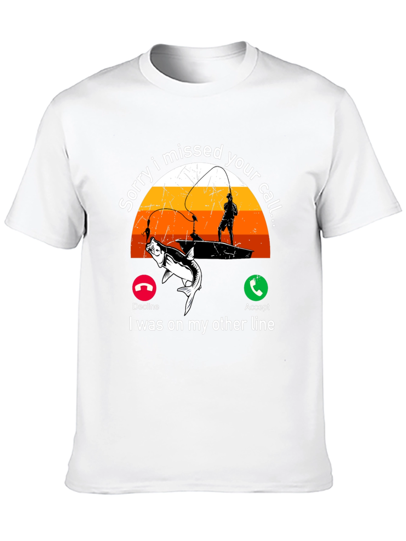 Sorry I Missed Your Call Fishing T-Shirt