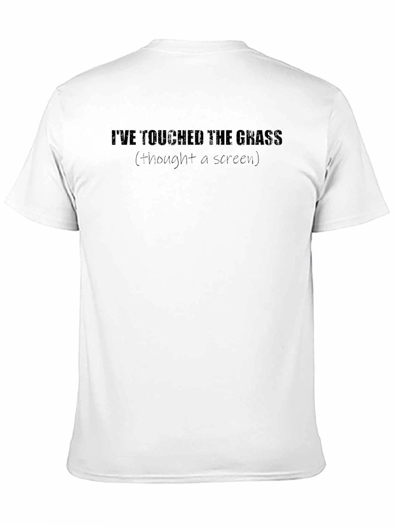 Ive Touched The Grass T-Shirt