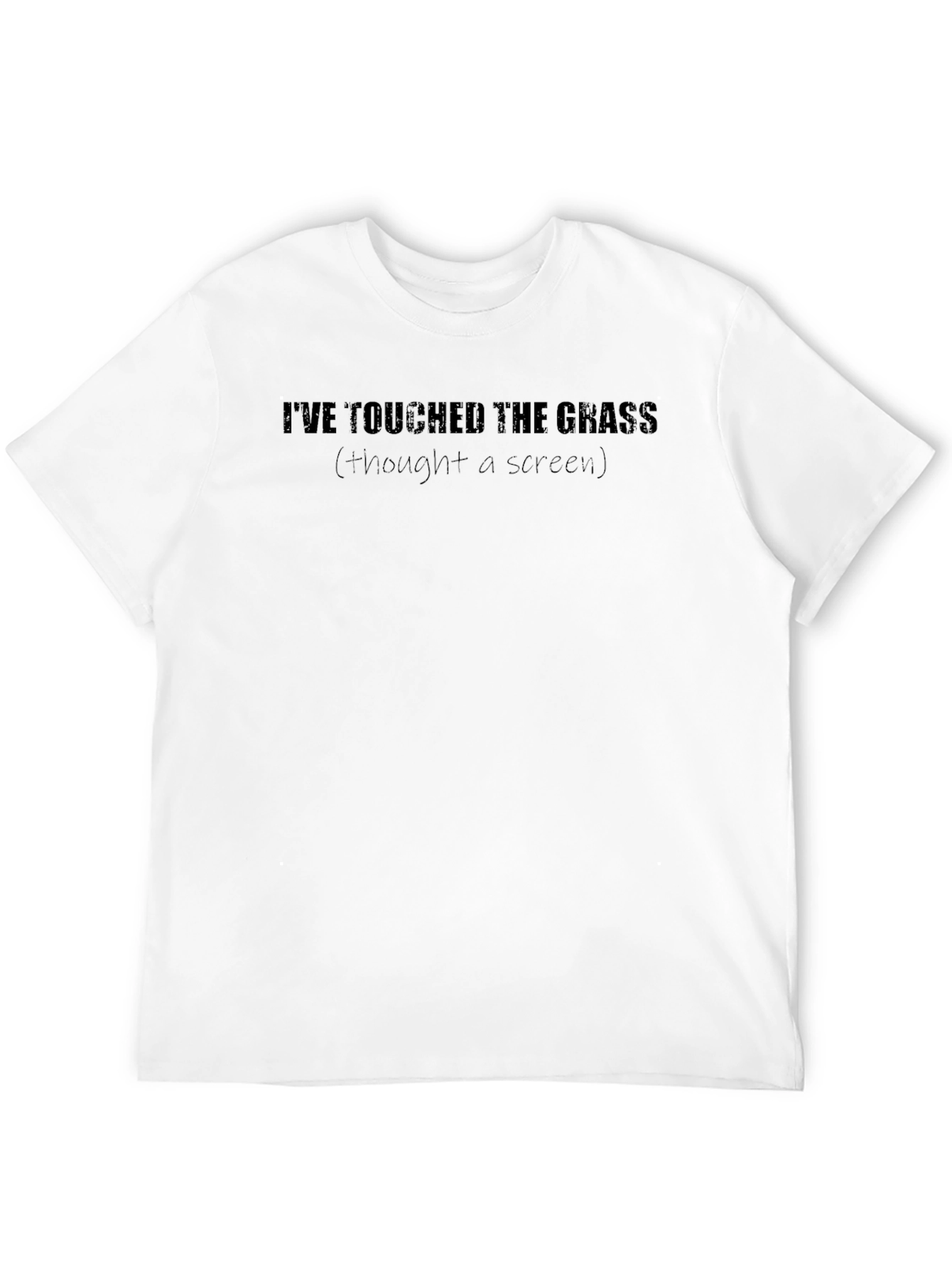 Ive Touched The Grass T-Shirt