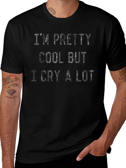 Funny Im Pretty Cool But I Cry a Lot Black Graphic Tee