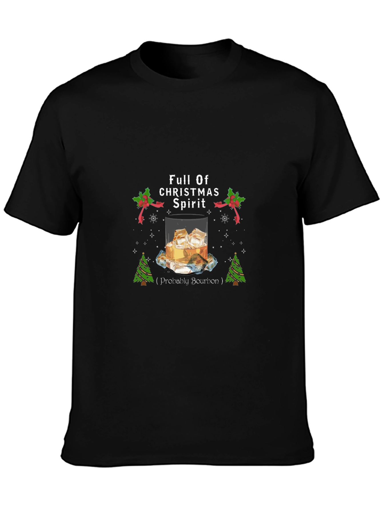 Funny Bourbon Christmas T-Shirt - Full of Christmas Spirit