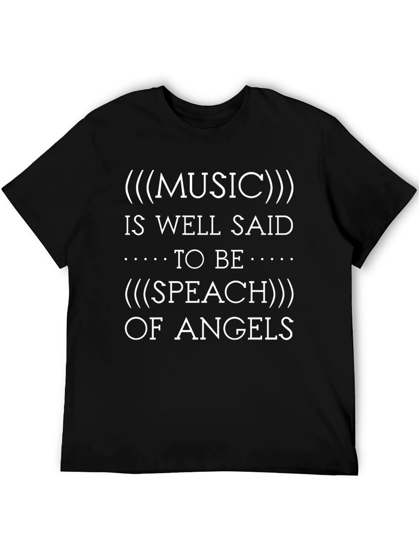 Music is Speech of Angels T-Shirt