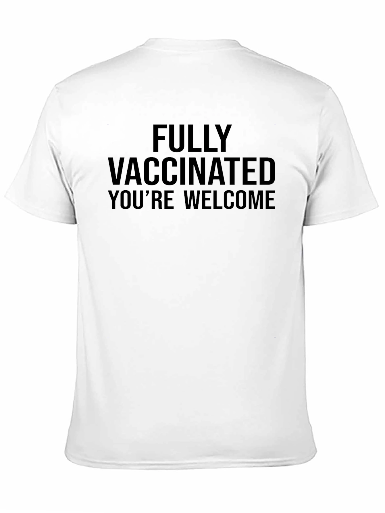 Fully Vaccinated Youre Welcome T-Shirt
