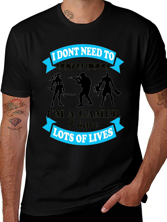 Gamer T-Shirt - I Dont Need A Life - Lots of Lives