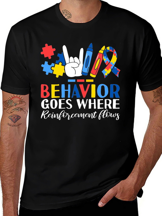 Autism Awareness T-Shirt: Behavior Goes Where Reinforcement Flows