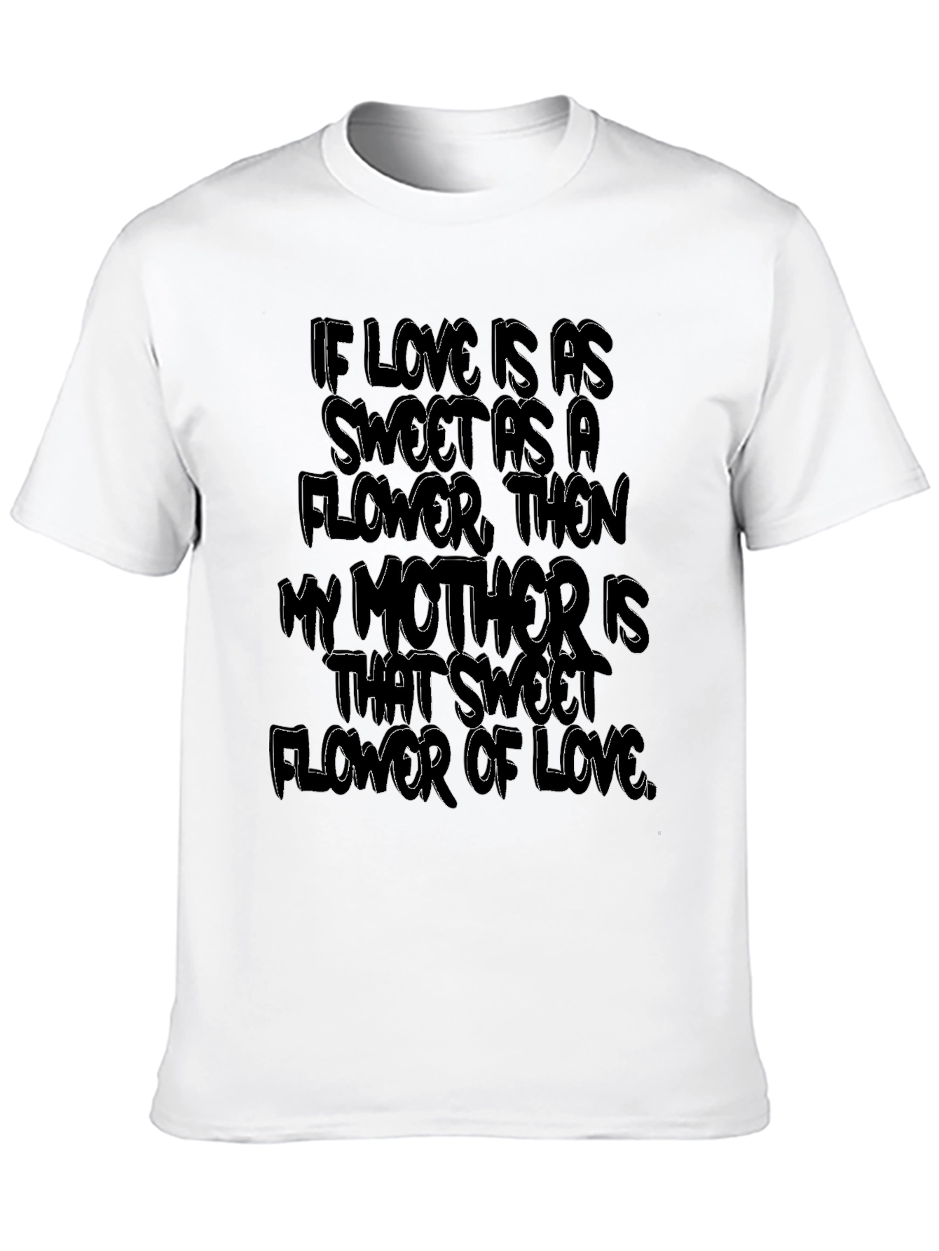 Sweet Mother Flower of Love Graphic T-Shirt