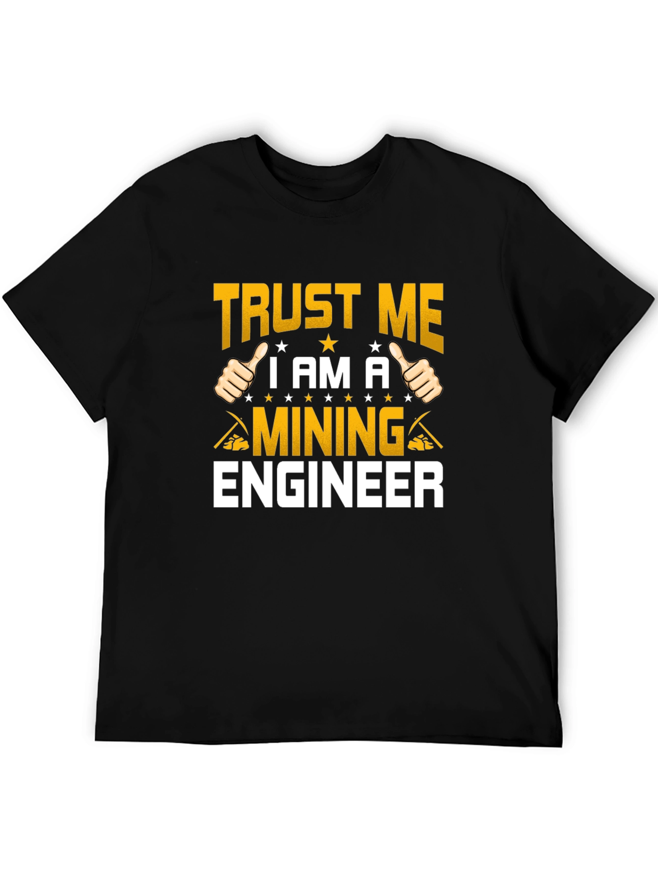 Trust Me Im A Mining Engineer T-Shirt