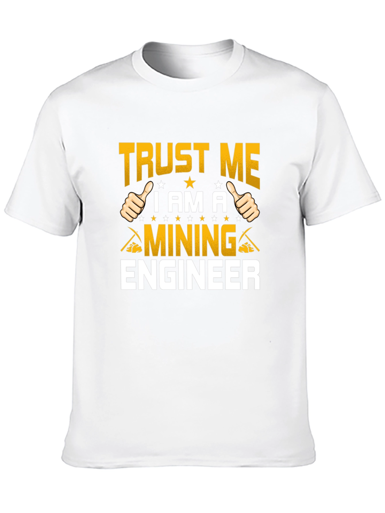 Trust Me Im A Mining Engineer T-Shirt