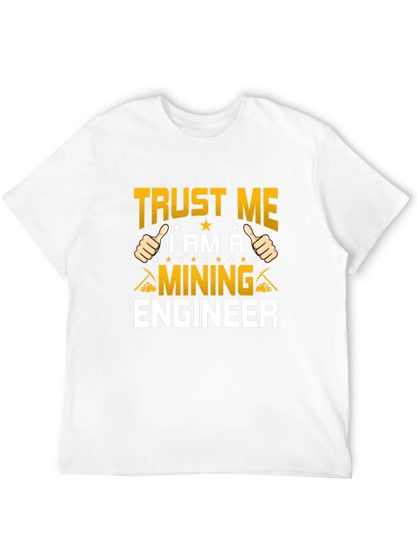 Trust Me Im A Mining Engineer T-Shirt