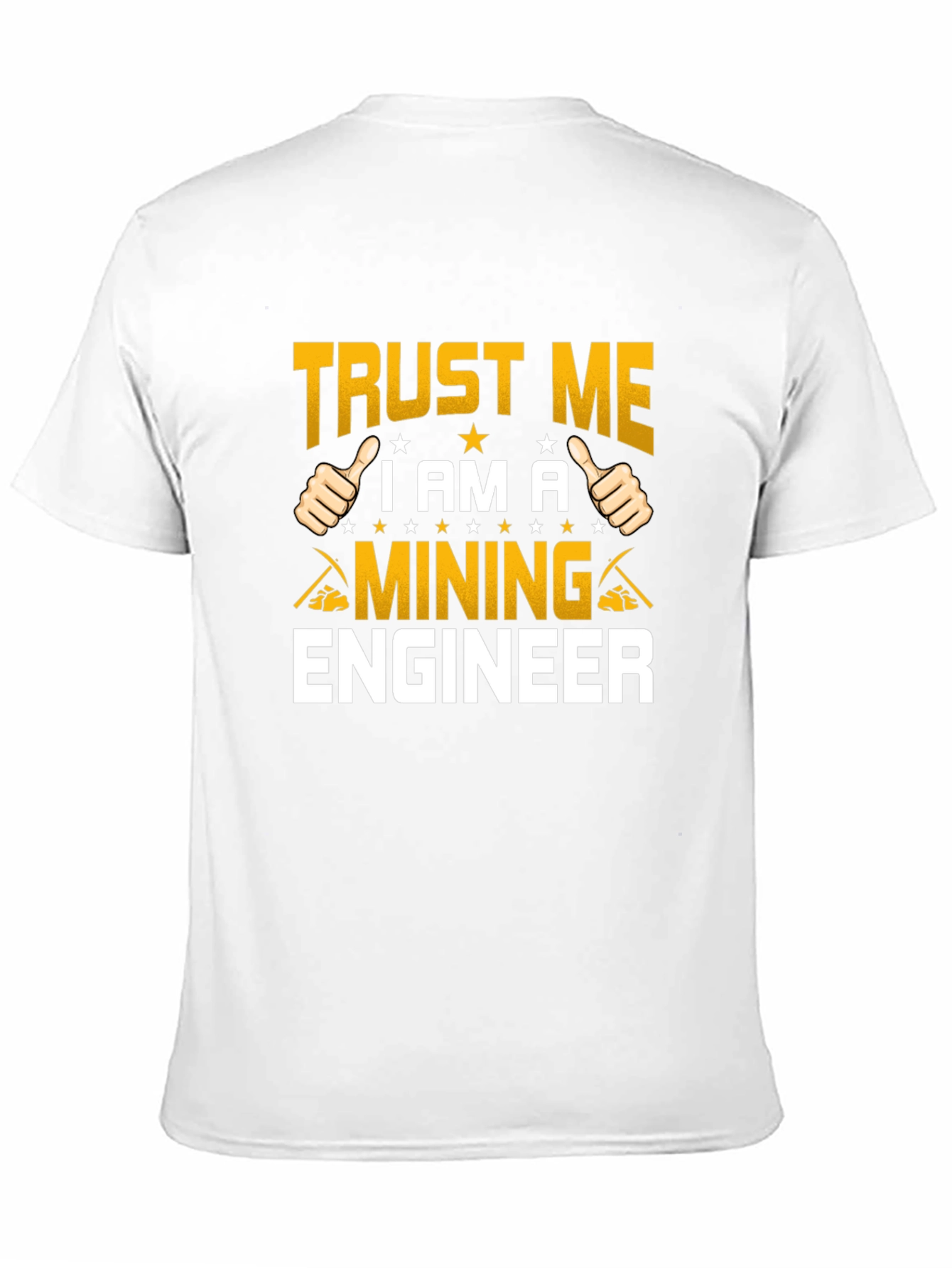 Trust Me Im A Mining Engineer T-Shirt