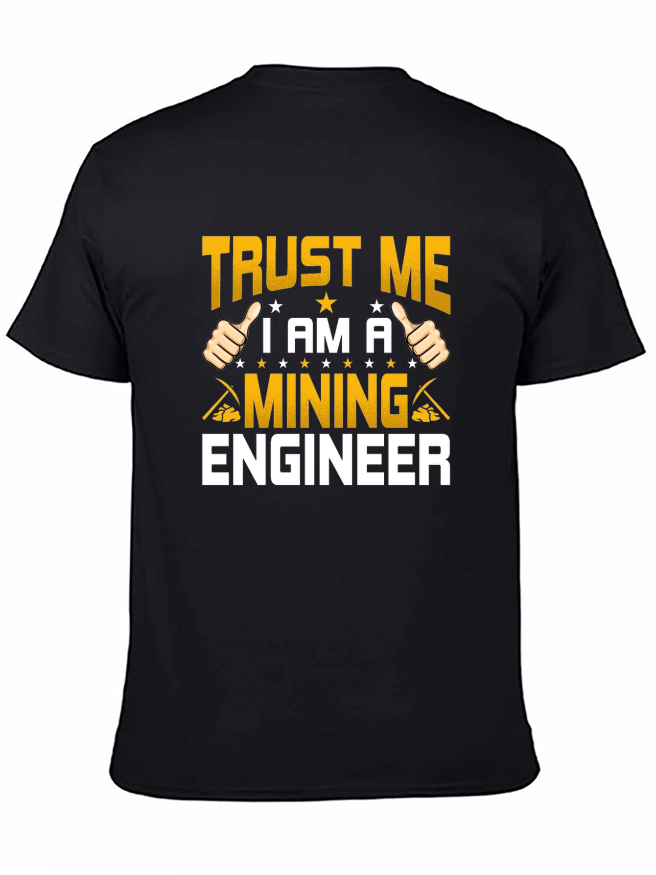 Trust Me Im A Mining Engineer T-Shirt