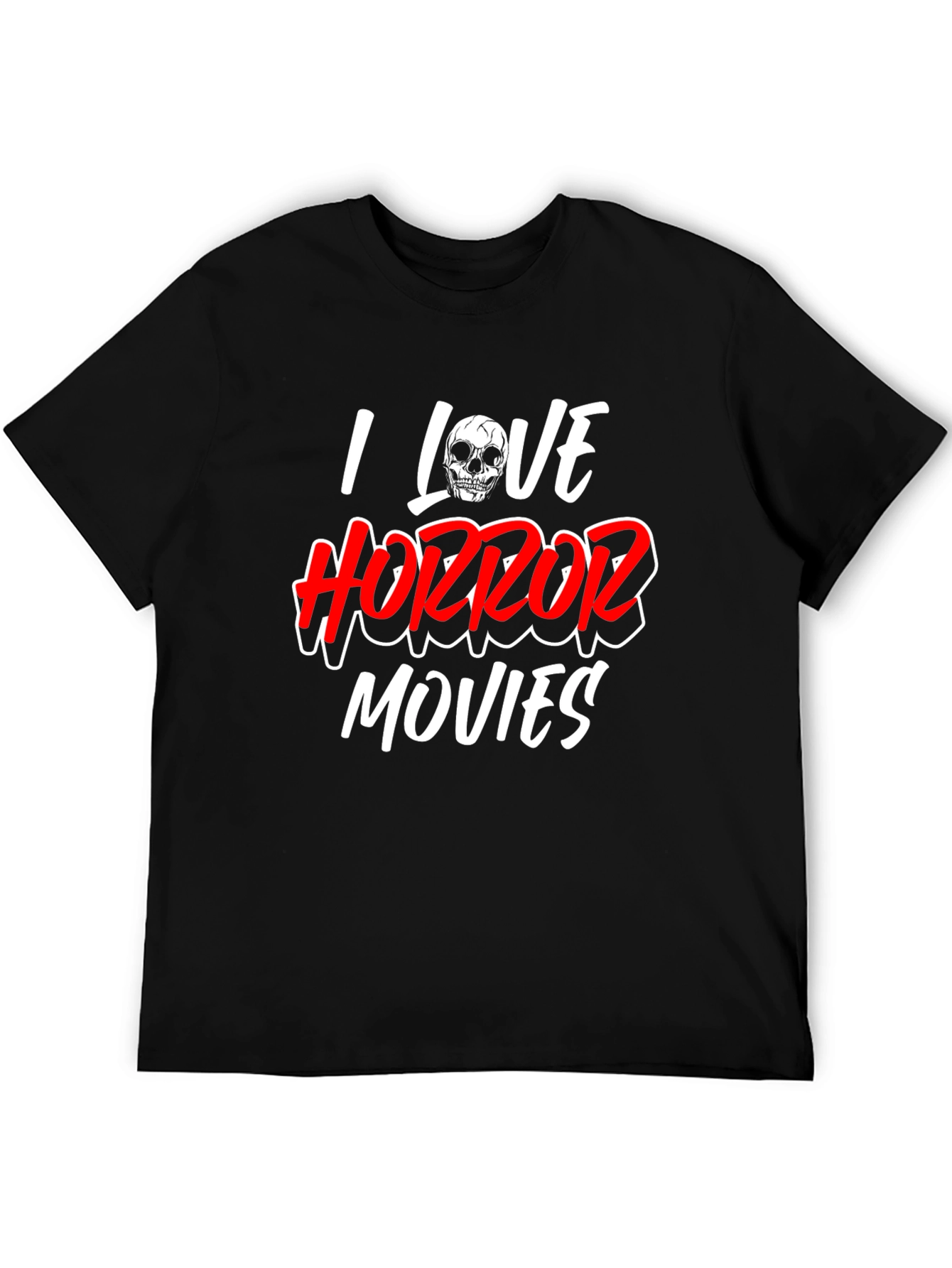 I Love Horror Movies Black T-Shirt